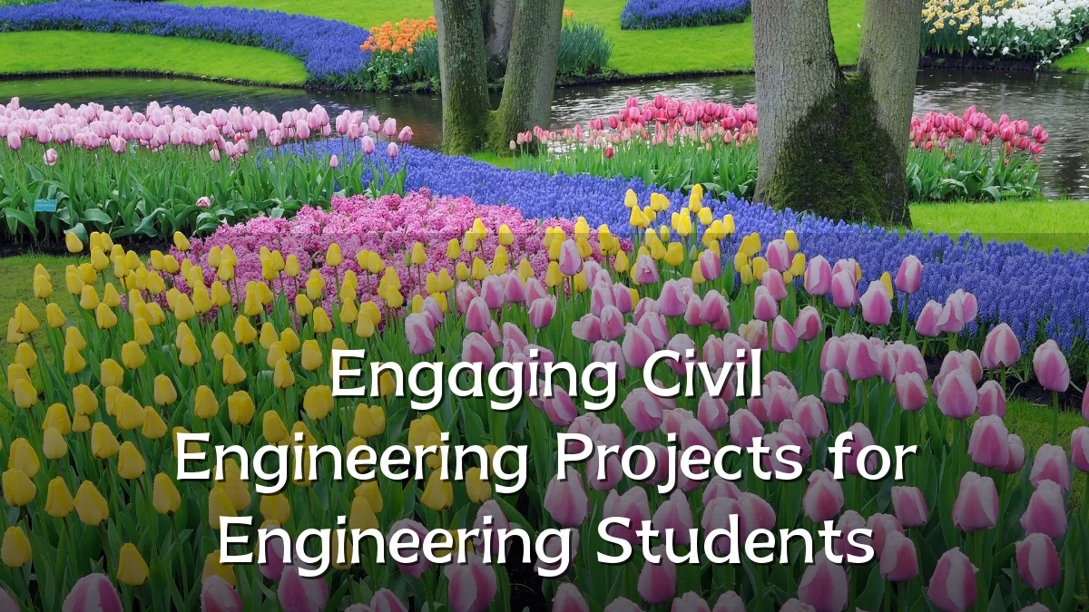 Engaging Civil Engineering Projects for Engineering Students