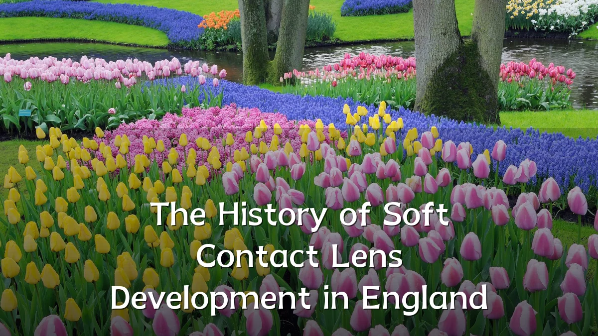 The History of Soft Contact Lens Development in England