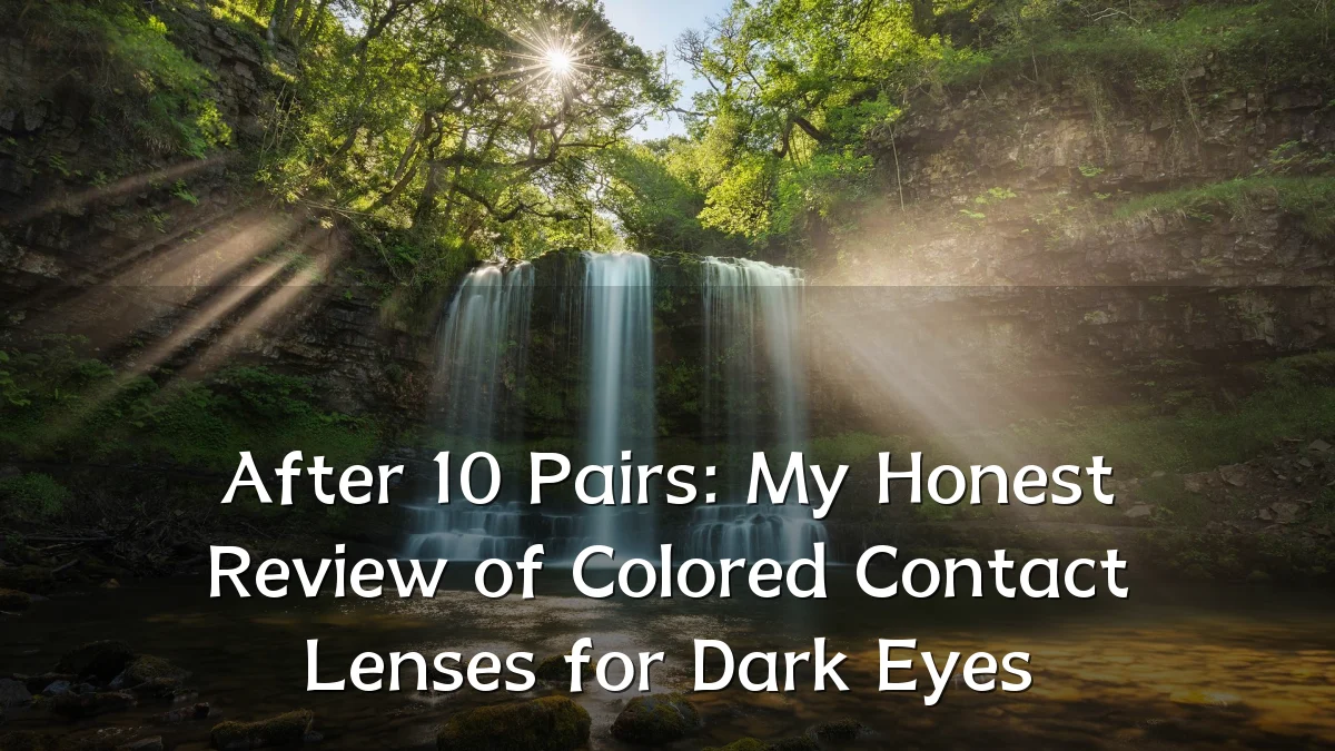 After 10 Pairs: My Honest Review of Colored Contact Lenses for Dark Eyes