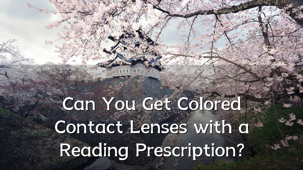 Can You Get Colored Contact Lenses with a Reading Prescription?