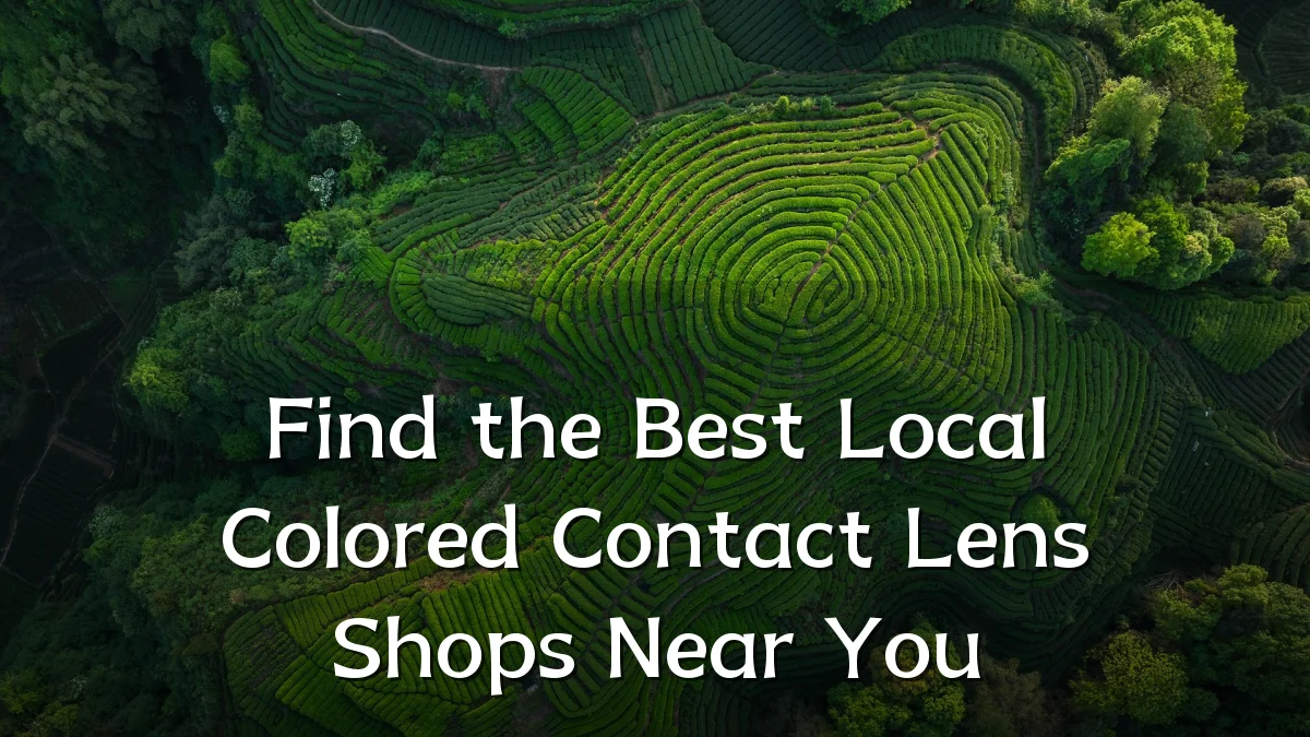 Find the Best Local Colored Contact Lens Shops Near You