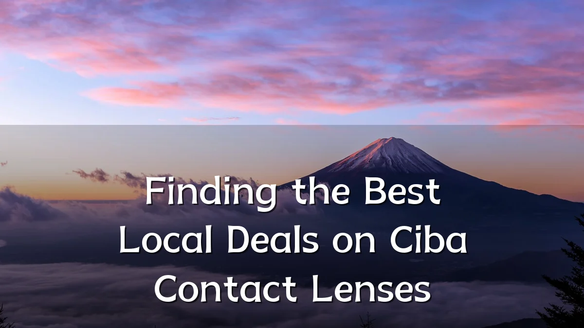 Finding the Best Local Deals on Ciba Contact Lenses