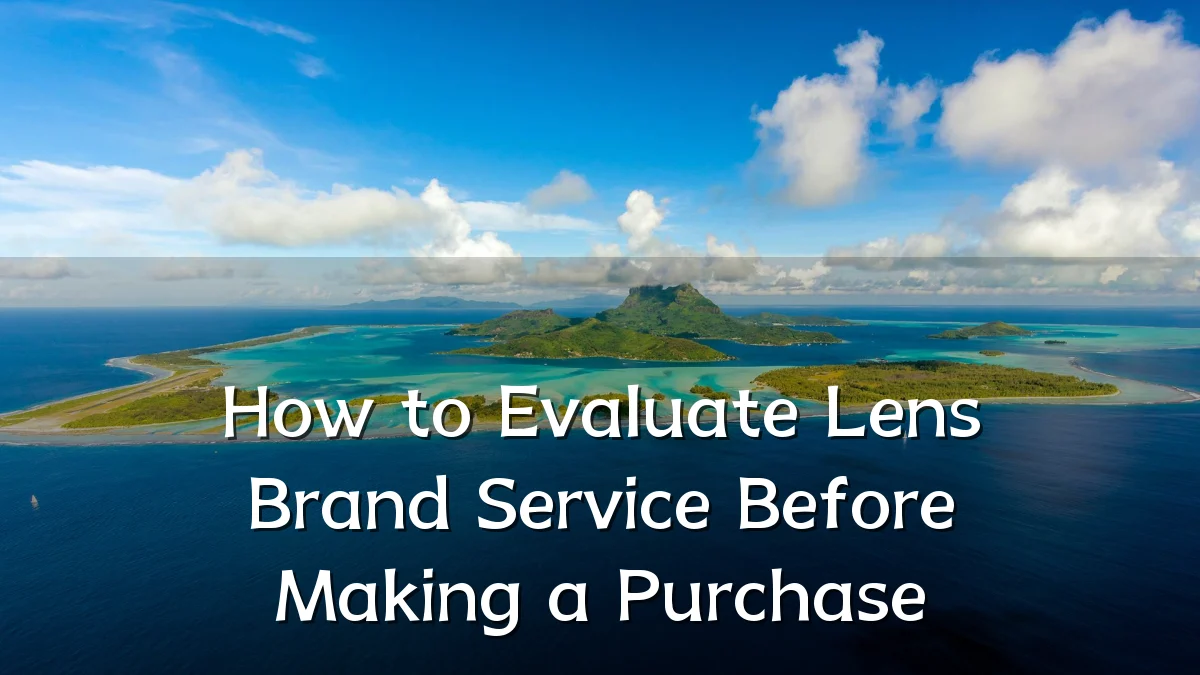 How to Evaluate Lens Brand Service Before Making a Purchase