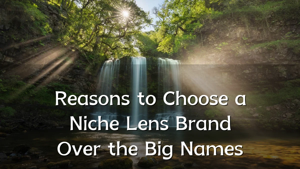 Reasons to Choose a Niche Lens Brand Over the Big Names