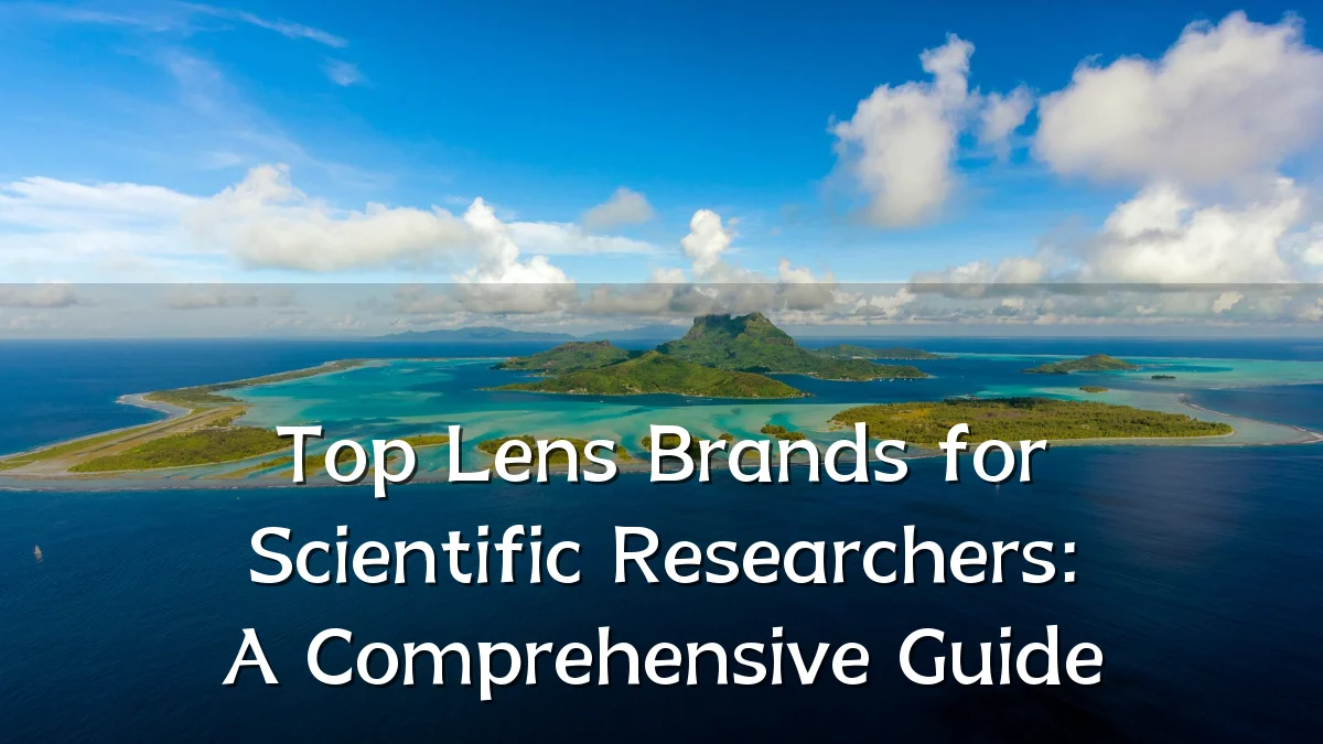 Top Lens Brands for Scientific Researchers: A Comprehensive Guide
