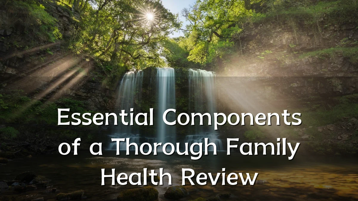 Essential Components of a Thorough Family Health Review