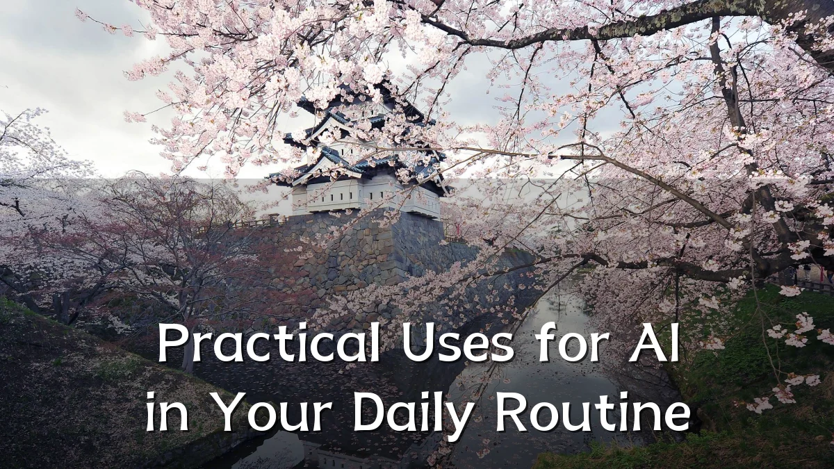 Practical Uses for AI in Your Daily Routine