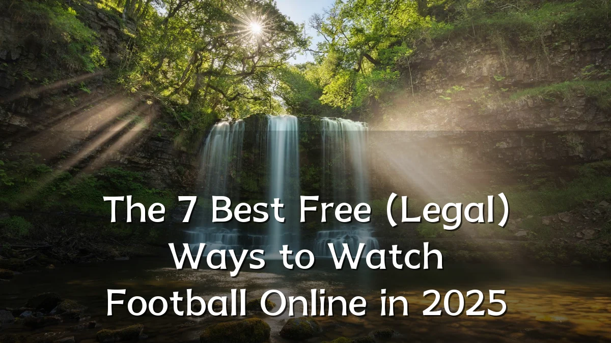 The 7 Best Free (Legal) Ways to Watch Football Online in 2025